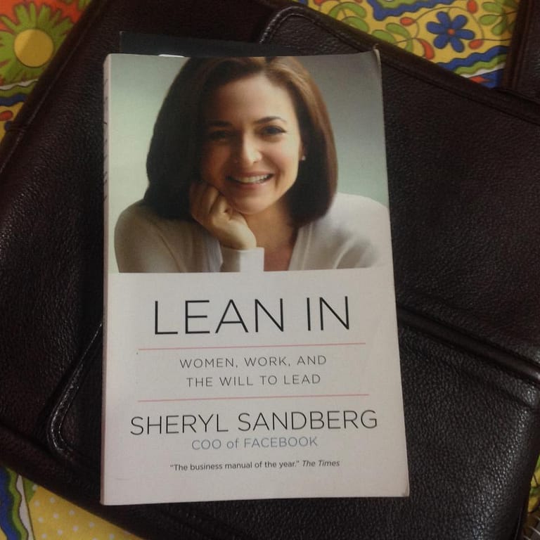 Lean in – Women, Work and the Will to Lead by Sheryl Sandberg.